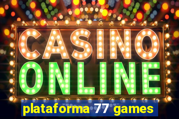 plataforma 77 games